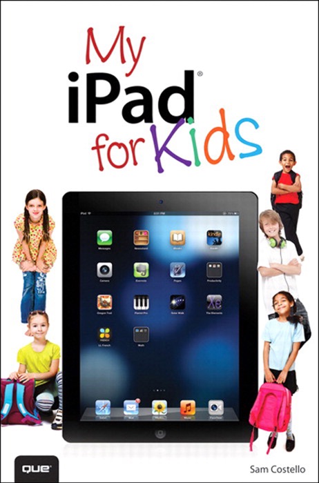 My iPad for Kids (covers iOS 6 and iPad 3rd generation), 2/e