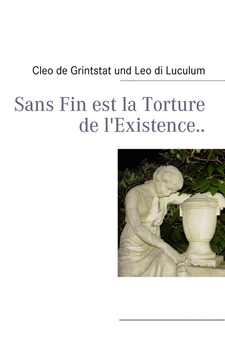 Sans Fin est la Torture de l'Existence..