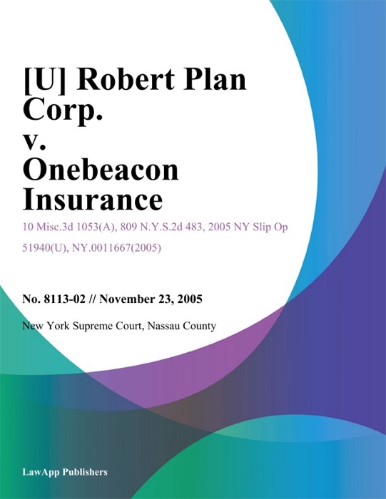 Robert Plan Corp. v. Onebeacon Insurance