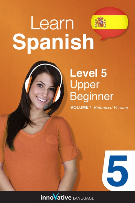 Learn Spanish -  Level 5: Upper Beginner Spanish (Enhanced Version)