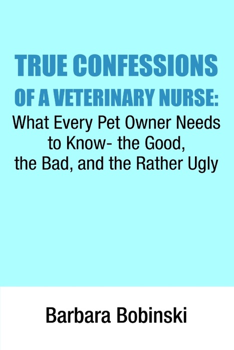 True Confessions of a Veterinary Nurse