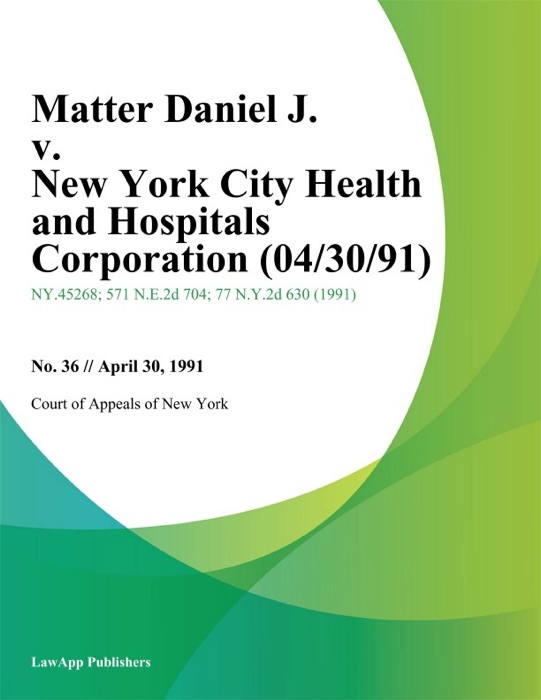 Matter Daniel J. v. New York City Health and Hospitals Corporation