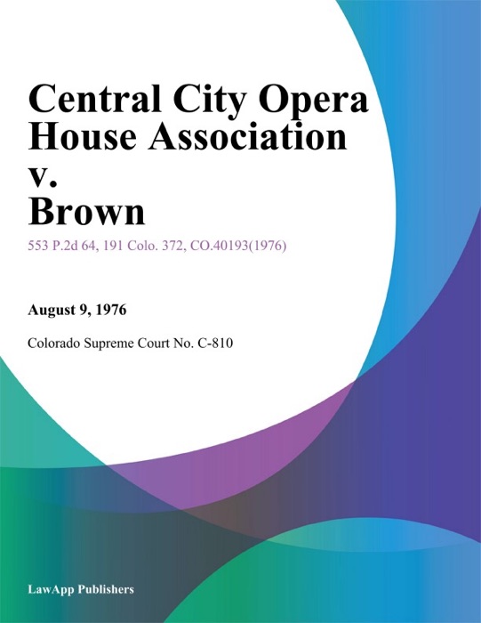Central City Opera House Association v. Brown