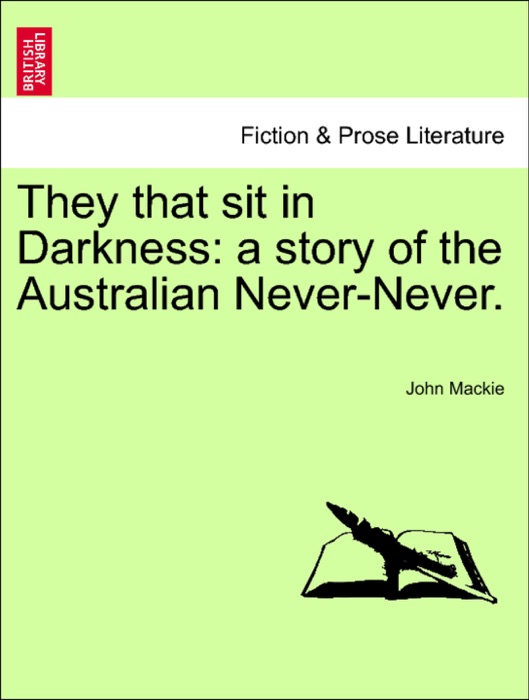 They that sit in Darkness: a story of the Australian Never-Never.