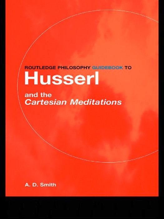 Routledge Philosophy GuideBook to Husserl and the Cartesian Meditations