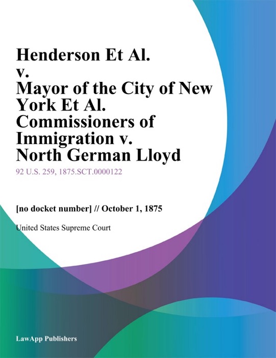 Henderson Et Al. v. Mayor of the City of New York Et Al. Commissioners of Immigration v. North German Lloyd