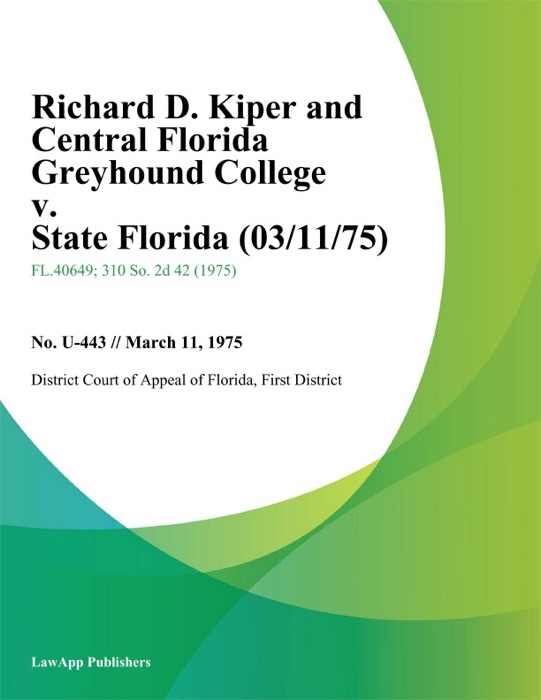 Richard D. Kiper and Central Florida Greyhound College v. State Florida