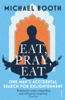 Eat Pray Eat - Michael Booth