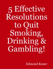 Download 5 Effective Resolutions to Quit Smoking, Drinking & Gambling!