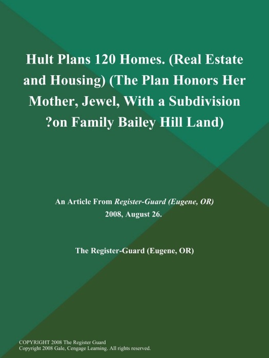 Hult Plans 120 Homes (Real Estate and Housing) (The Plan Honors Her Mother, Jewel, With a Subdivision ?on Family Bailey Hill Land)