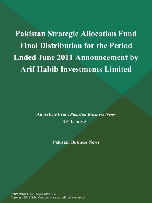 Pakistan Strategic Allocation Fund Final Distribution for the Period Ended June 2011 Announcement by Arif Habib Investments Limited