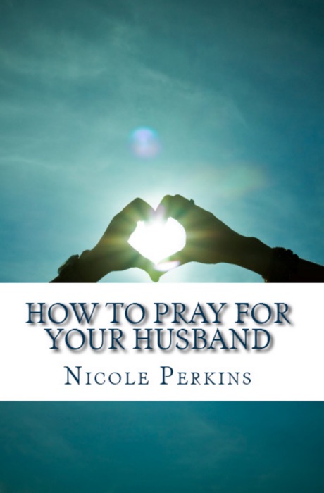 How to Pray for Your Husband