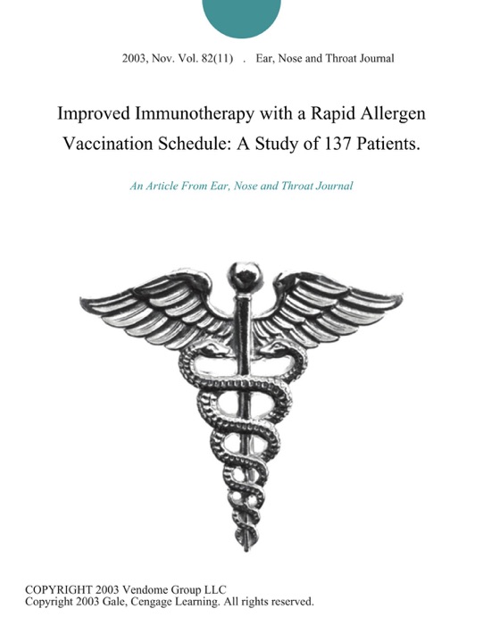 Improved Immunotherapy with a Rapid Allergen Vaccination Schedule: A Study of 137 Patients.