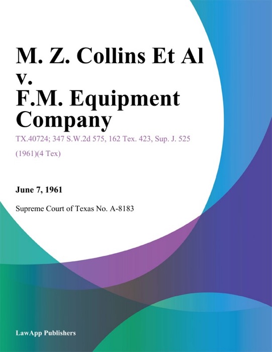 M. Z. Collins Et Al v. F.M. Equipment Company