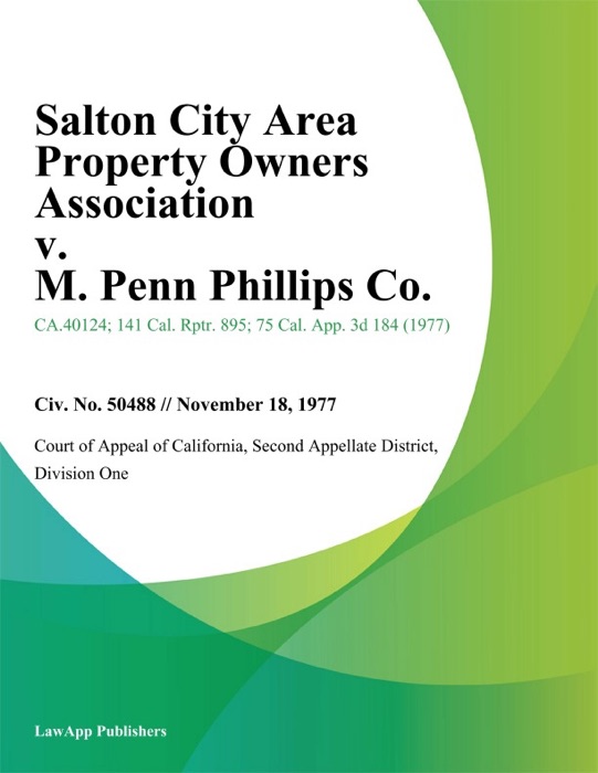 Salton City Area Property Owners Association v. M. Penn Phillips Co.