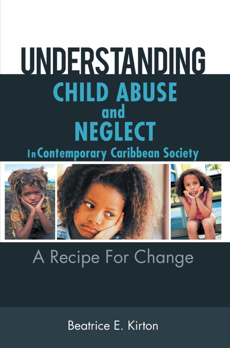 Understanding Child Abuse and Neglect in Contemporary Caribbean Society