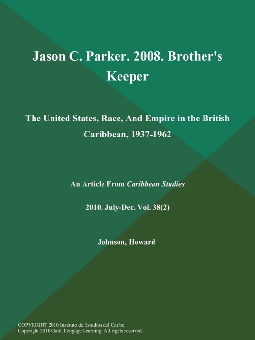 Jason C. Parker. 2008. Brother's Keeper: The United States, Race, And Empire in the British Caribbean, 1937-1962