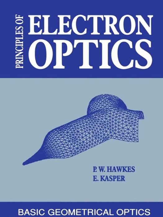 Principles of Electron Optics (Enhanced Edition)