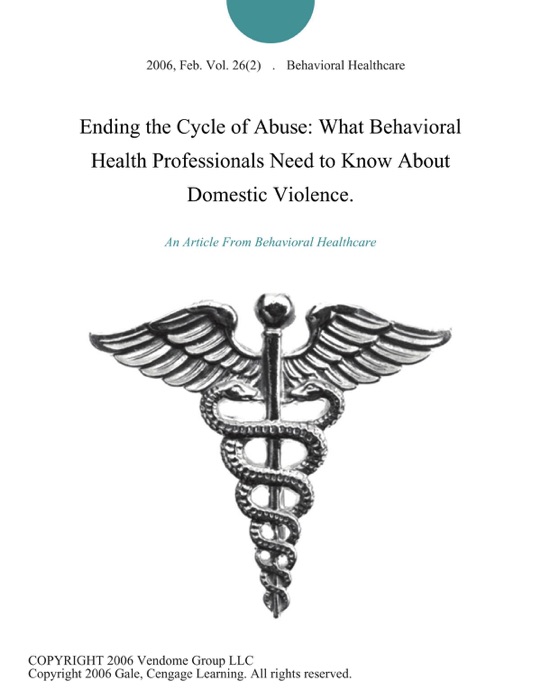 Ending the Cycle of Abuse: What Behavioral Health Professionals Need to Know About Domestic Violence.
