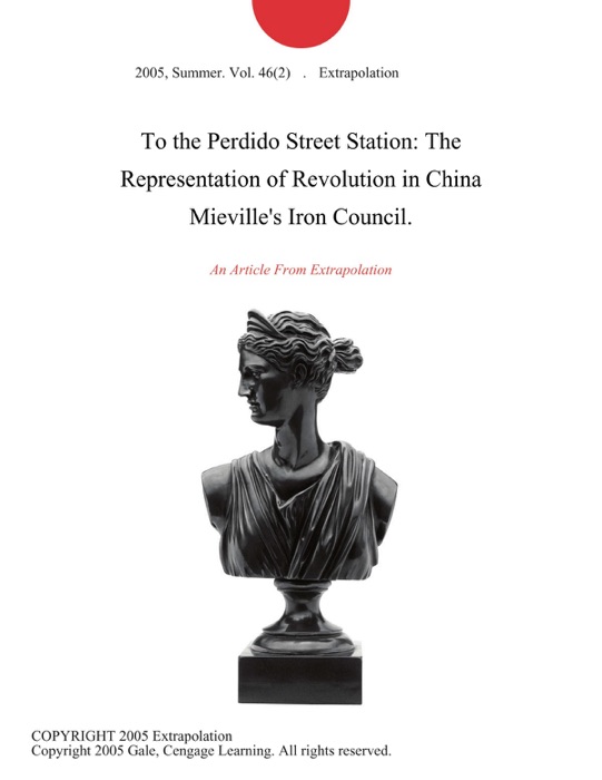 To the Perdido Street Station: The Representation of Revolution in China Mieville's Iron Council.