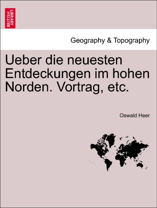 Ueber die neuesten Entdeckungen im hohen Norden. Vortrag, etc.