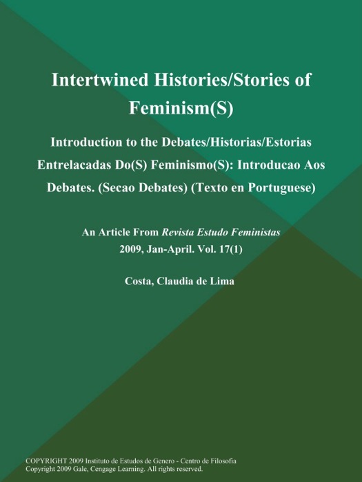 Intertwined Histories/Stories of Feminism(S): Introduction to the Debates/Historias/Estorias Entrelacadas Do(S) Feminismo(S): Introducao Aos Debates (Secao Debates) (Texto en Portuguese)