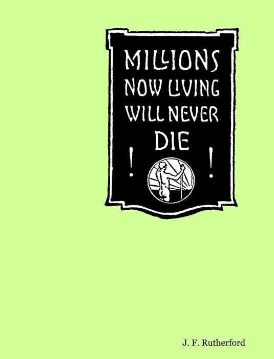 Millions Now Living Will Never Die!