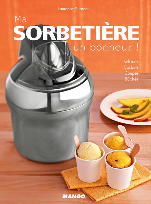 Ma sorbetière, un bonheur !
