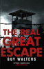 The Real Great Escape - Guy Walters