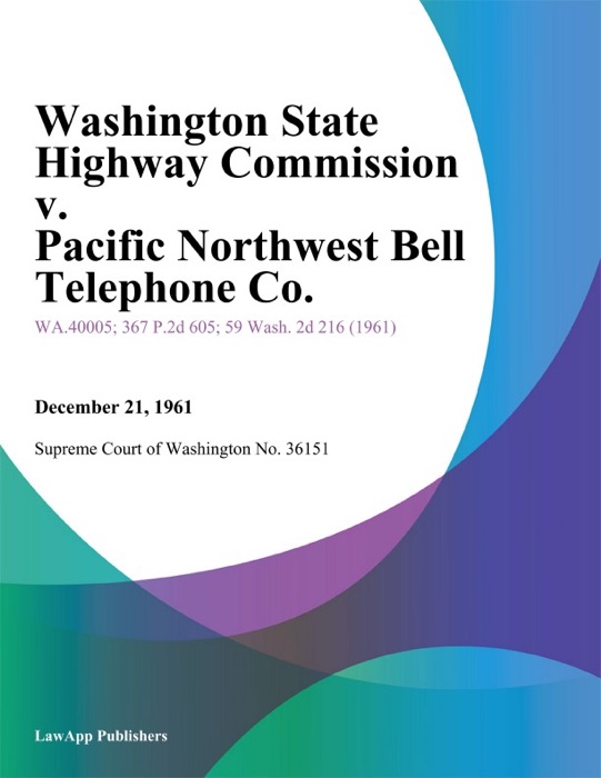 Washington State Highway Commission V. Pacific Northwest Bell Telephone Co.