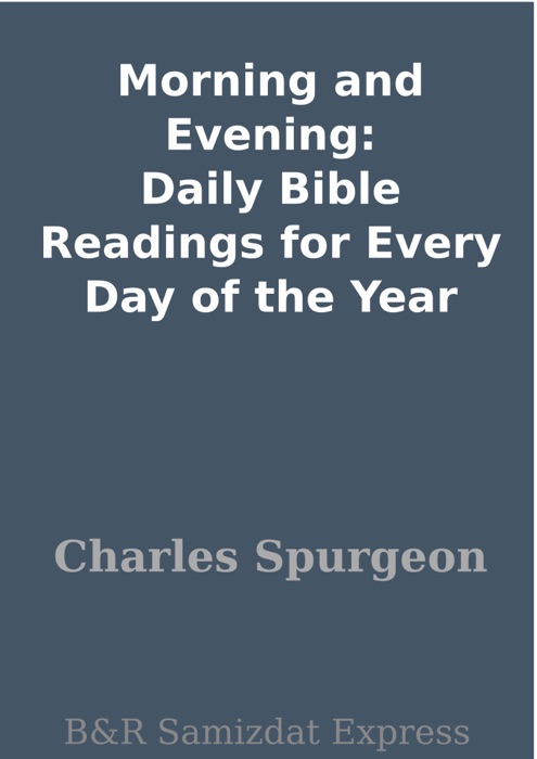 Morning and Evening: Daily Bible Readings for Every Day of the Year