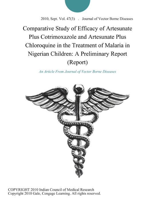 Comparative Study of Efficacy of Artesunate Plus Cotrimoxazole and Artesunate Plus Chloroquine in the Treatment of Malaria in Nigerian Children: A Preliminary Report (Report)