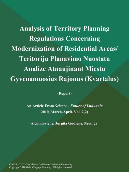 Analysis of Territory Planning Regulations Concerning Modernization of Residential Areas/ Teritoriju Planavimo Nuostatu Analize Atnaujinant Miestu Gyvenamuosius Rajonus (Kvartalus) (Report)