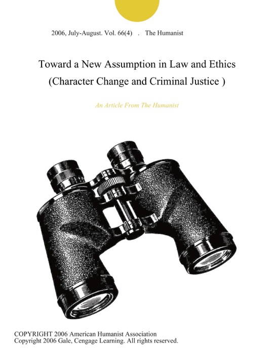 Toward a New Assumption in Law and Ethics (Character Change and Criminal Justice )