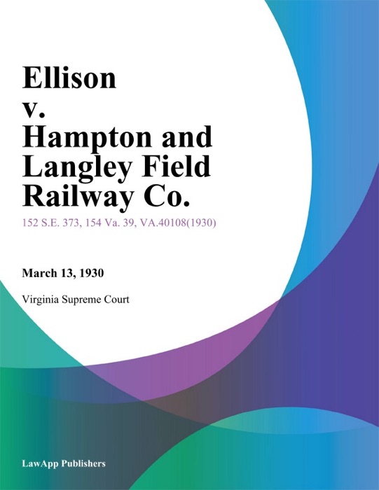 Ellison v. Hampton and Langley Field Railway Co.