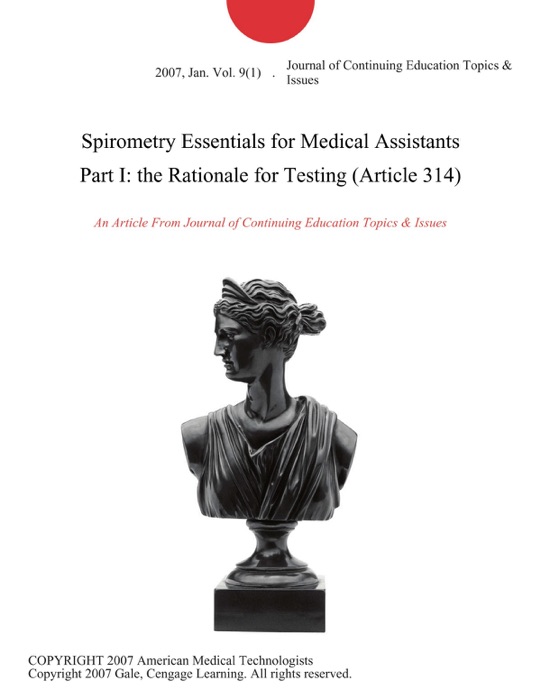 Spirometry Essentials for Medical Assistants Part I: the Rationale for Testing (Article 314)