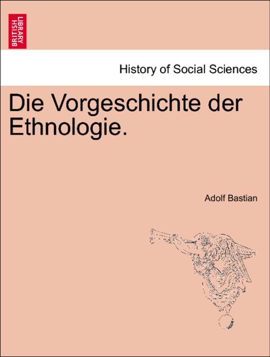 Die Vorgeschichte der Ethnologie.