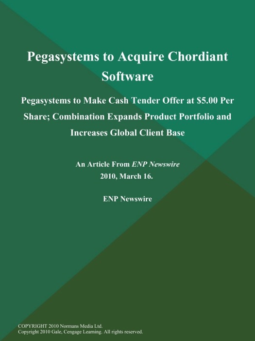 Pegasystems to Acquire Chordiant Software; Pegasystems to Make Cash Tender Offer at $5.00 Per Share; Combination Expands Product Portfolio and Increases Global Client Base