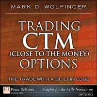 Trading CTM (Close to the Money) Options: The Trade with a Built-in Edge