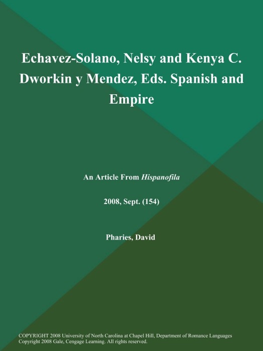 Echavez-Solano, Nelsy and Kenya C. Dworkin y Mendez, Eds. Spanish and Empire