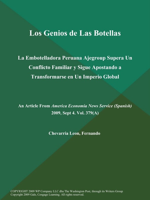 Los Genios de Las Botellas: La Embotelladora Peruana Ajegroup Supera Un Conflicto Familiar y Sigue Apostando a Transformarse en Un Imperio Global