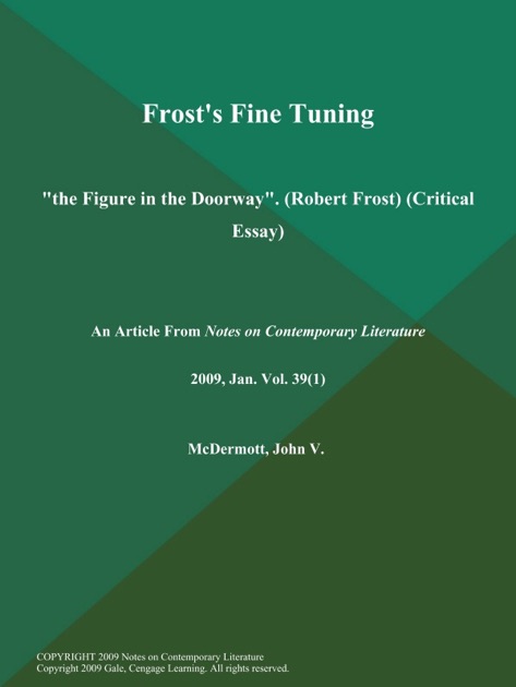 Frosts Fine Tuning The Figure In The Doorway Robert Frost Frosts Fine Tuning The Figure In The Doorway Robert Frost Critical Essay By Notes On Contemporary Literature On Apple Books