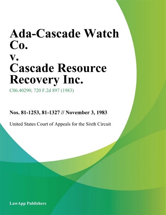 Ada-Cascade Watch Co. V. Cascade Resource Recovery Inc.