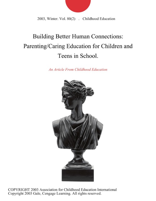 Building Better Human Connections: Parenting/Caring Education for Children and Teens in School.