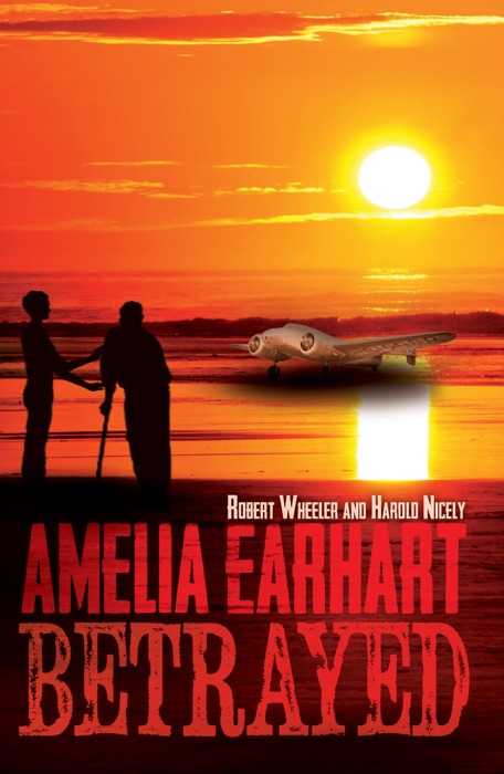 Amelia Earhart Betrayed