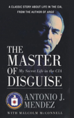 The Master of Disguise - Antonio J. Mendez