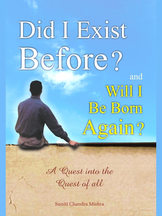 Did I Exist Before? And Will I Be Born Again?