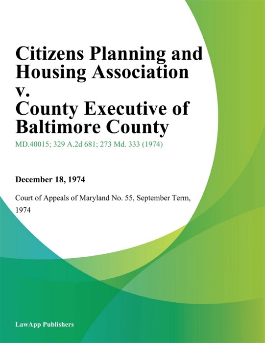 Citizens Planning and Housing Association v. County Executive of Baltimore County