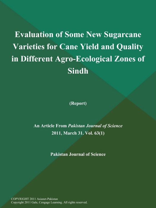 Evaluation of Some New Sugarcane Varieties for Cane Yield and Quality in Different Agro-Ecological Zones of Sindh (Report)