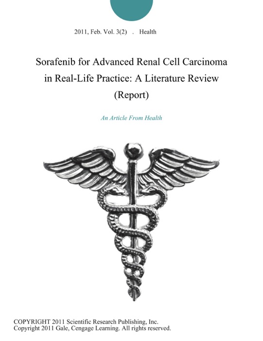 Sorafenib for Advanced Renal Cell Carcinoma in Real-Life Practice: A Literature Review (Report)